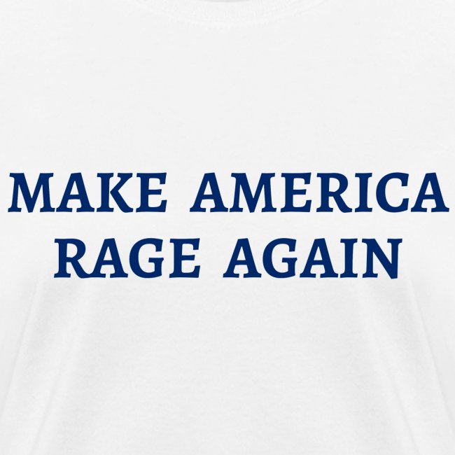 MAKE AMERICA RAGE AGAIN (USA blue letters version)