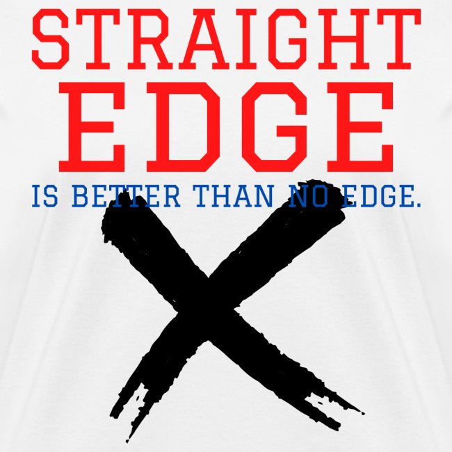STRAIGHT EDGE Is Better Than No Edge - Black X