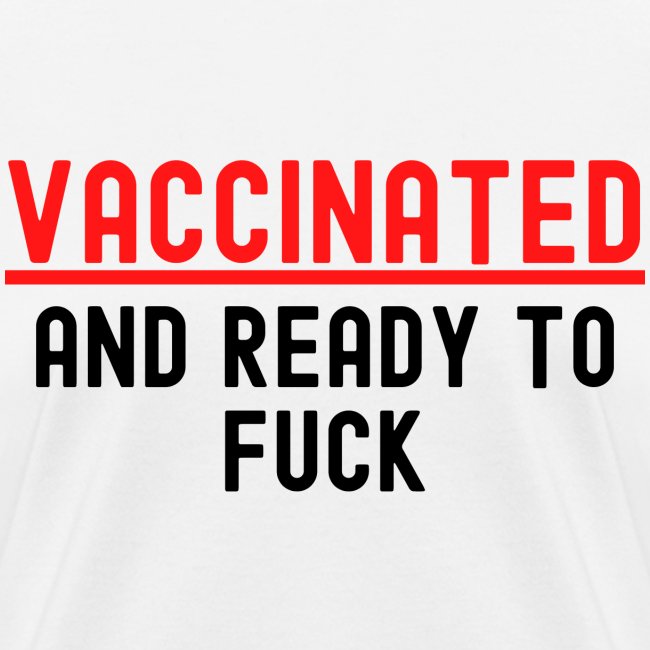 VACCINATED and Ready to Fuck (red & black version)