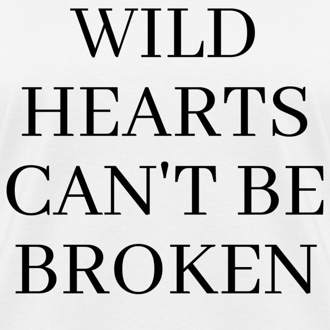 WILD HEARTS CAN'T BE BROKEN