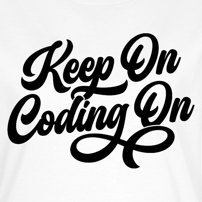 Keep on Coding On Black Font