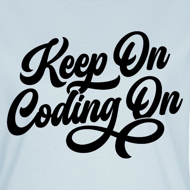 Keep on Coding On Black Font