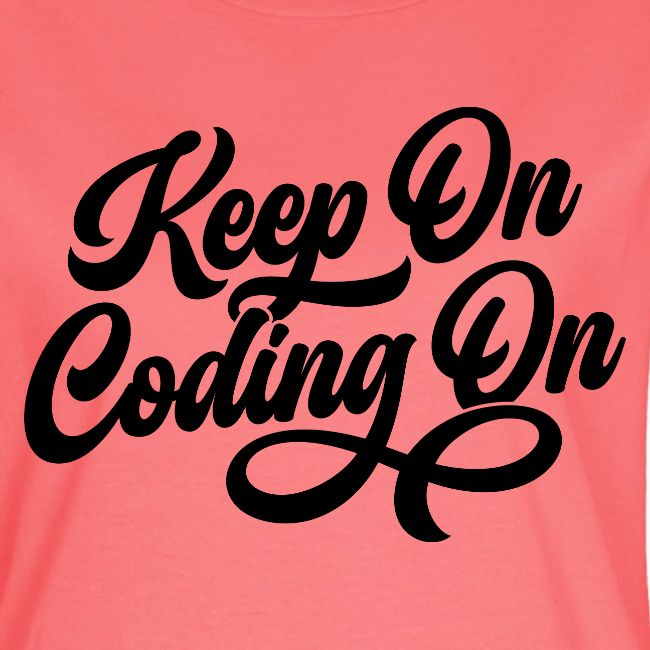 Keep on Coding On Black Font