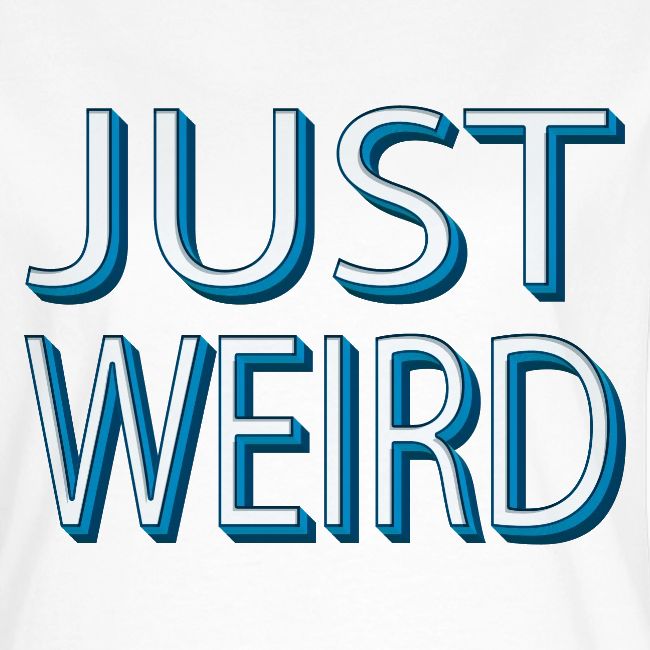 Just Weird