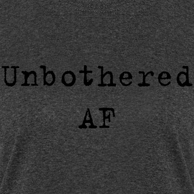 Unbothered AF