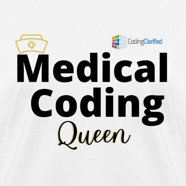 Coding Clarified Medical Coding Queen Apparel