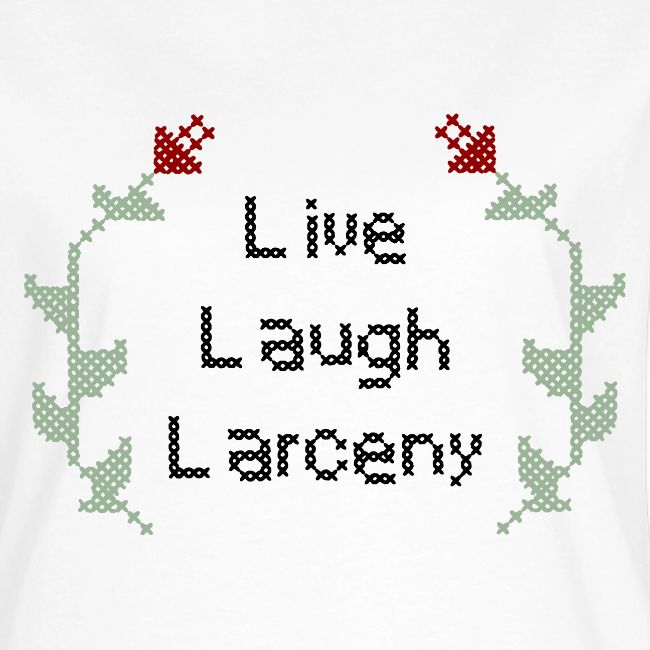 Live Laugh Larceny Cross Stitch