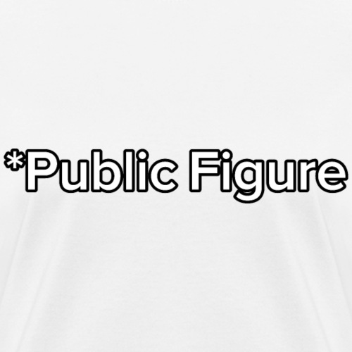 *Public Figure - Women's T-Shirt