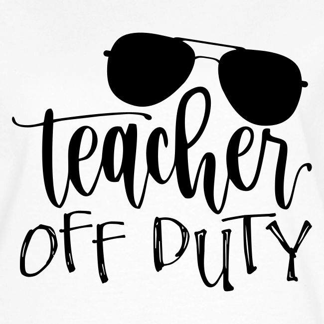 Teacher Off Duty Funny Teacher T-Shirt