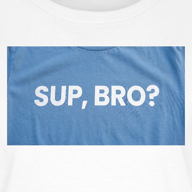 SUP BRO TEE