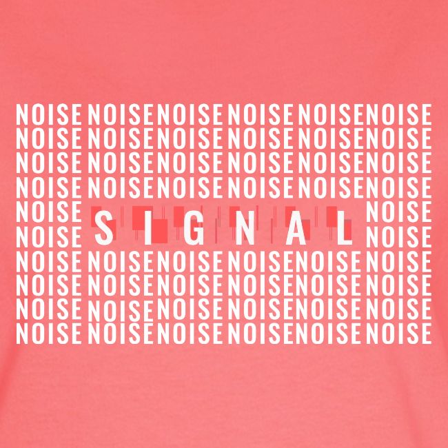 SIGNAL IN THE NOISE