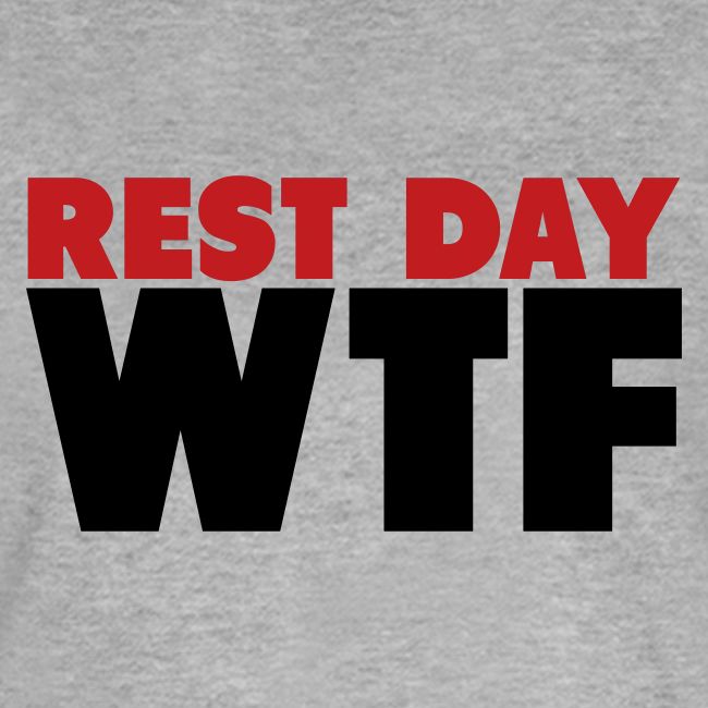 Rest Day WTF