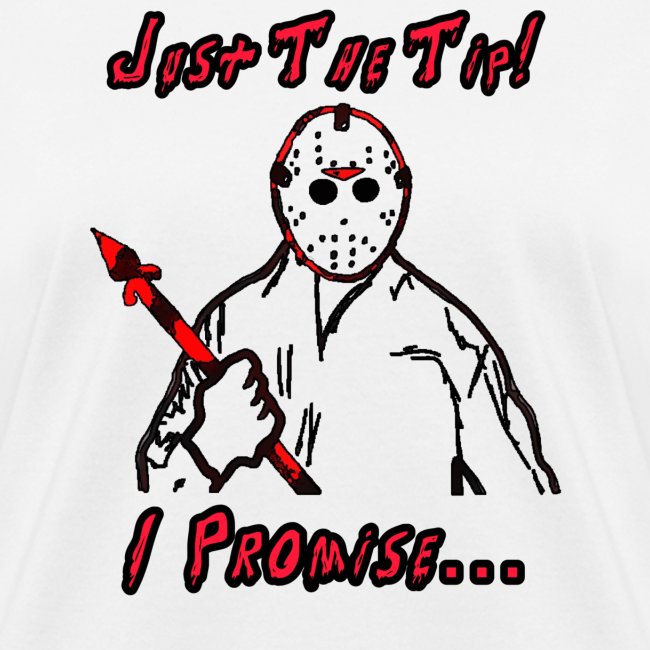 Jason Friday The 13th Just The Tip I Promise