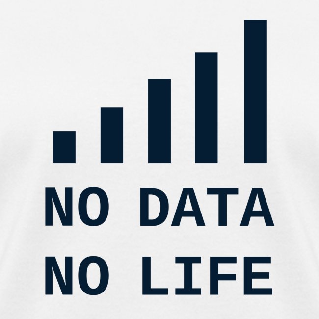 No Data, No Life
