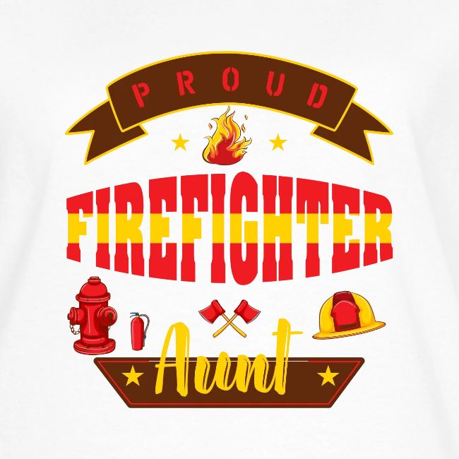 Proud Firefighter Aunt
