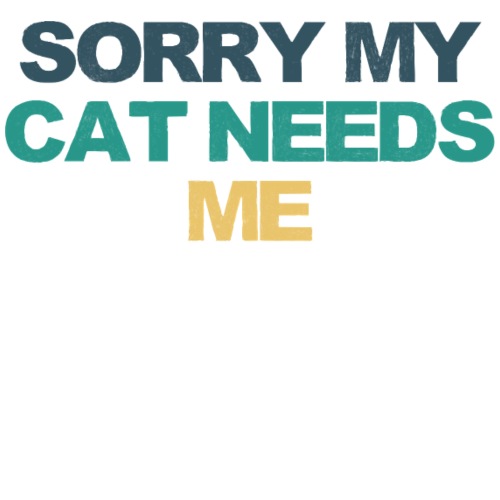 Sorry My Cat Needs Me Funny Saying Retro Colored - Women's T-Shirt