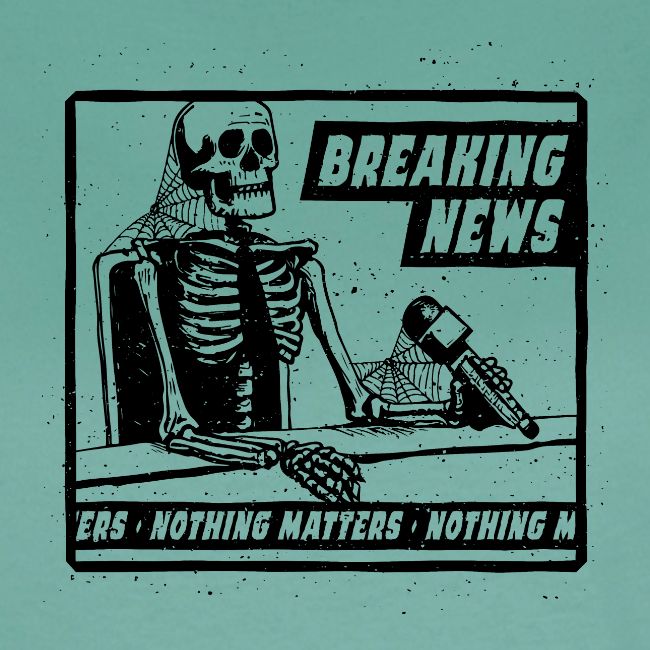 Breaking News, Nothing Matters - Black Ink