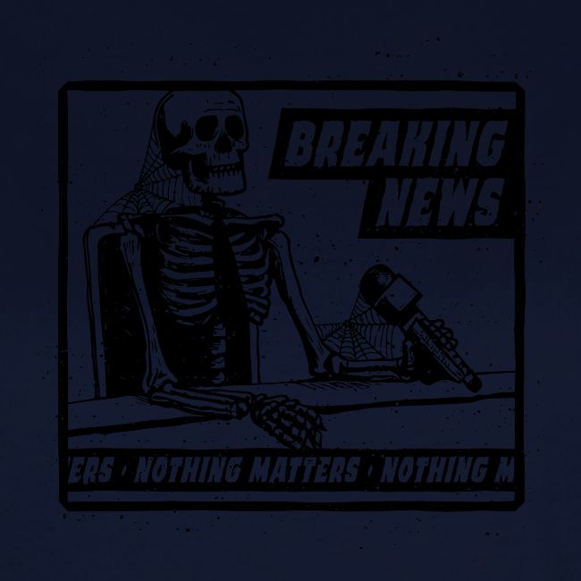 Breaking News, Nothing Matters - Black Ink