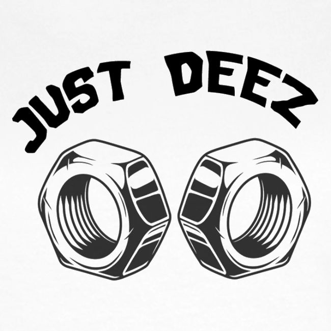 JUST DEEZ NUTS