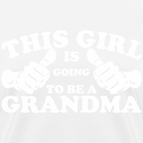 This Girl Is Going to Be A Grandma - Women's T-Shirt