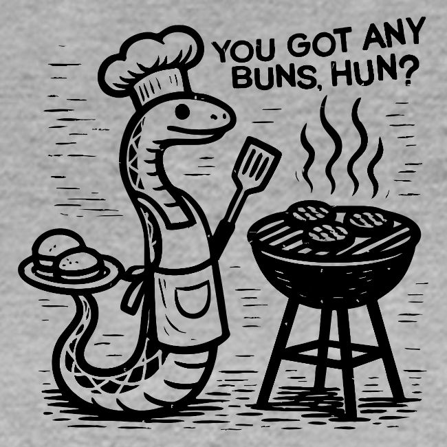 You Got Any Buns, Hun?