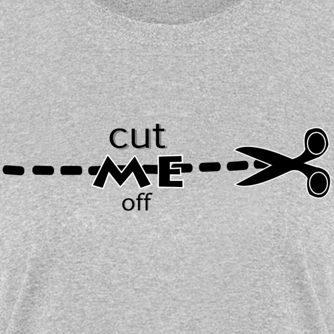 cut me off