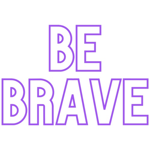 Be Brave_Purple - Women's T-Shirt