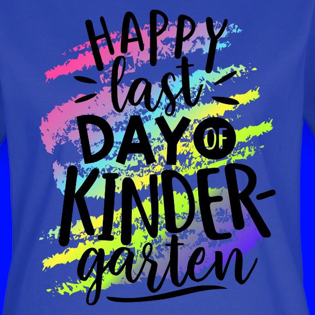 Happy Last Day of Kindergarten Teacher T-Shirt