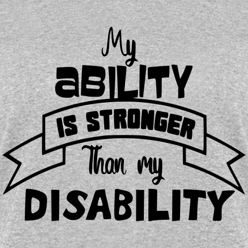My ability stronger than my disability *