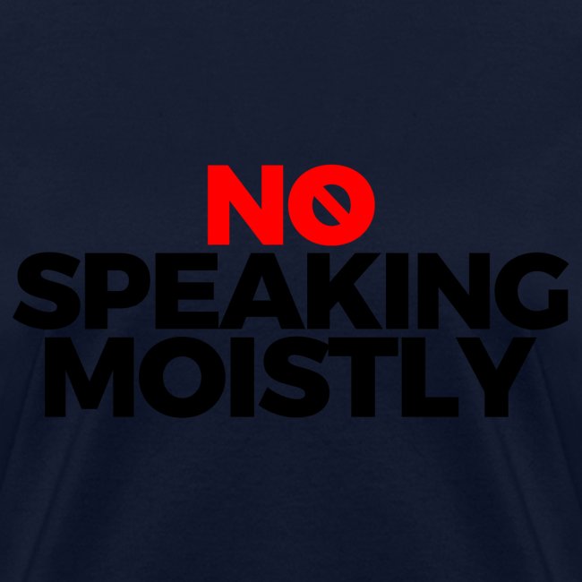 No Speaking Moistly (Text Only)