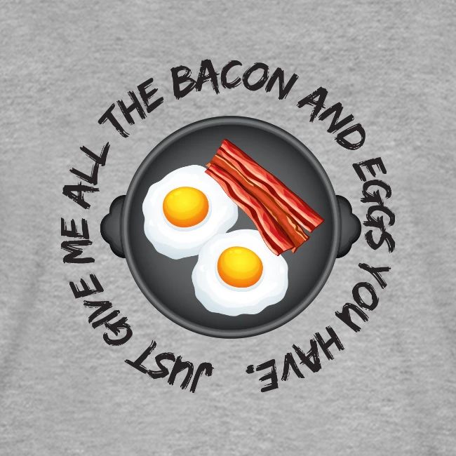 All of the Bacon and Eggs