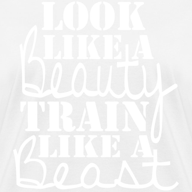 Look like a Beauty Train like a Beast