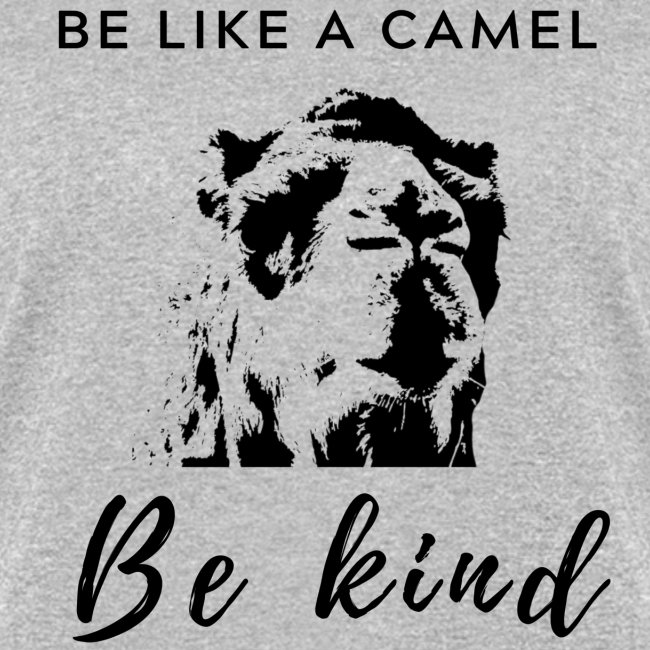 Be Like a Camel Be Kind