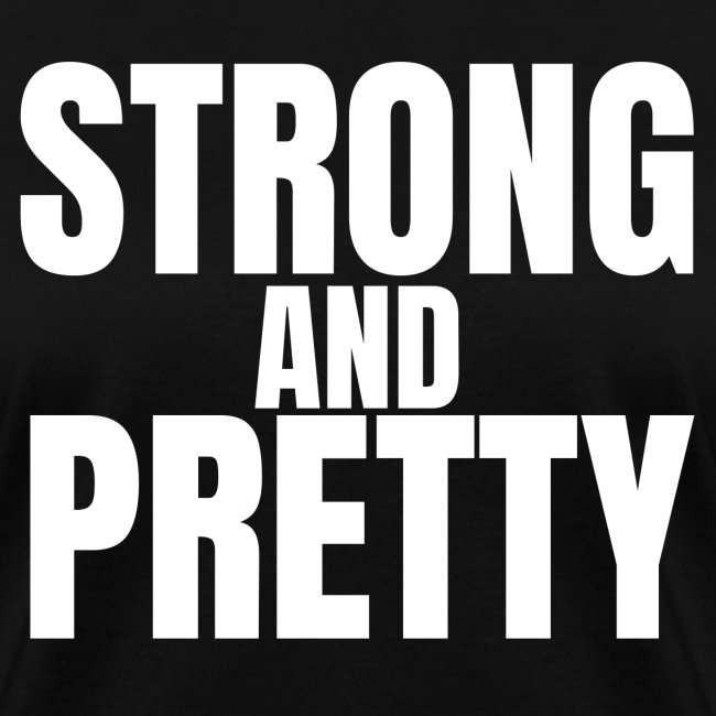 STRONG AND PRETTY