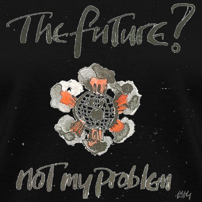 The Future not my problem