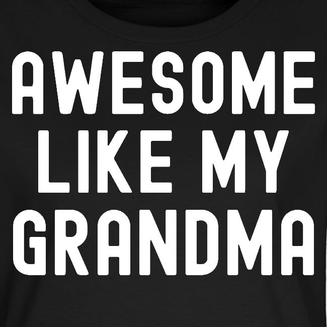 AWESOME LIKE MY GRANDMA