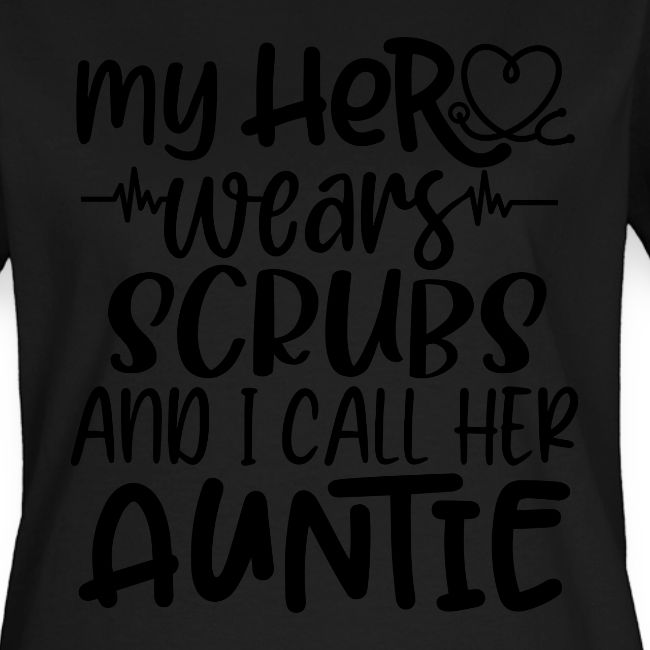 My Hero Wears Scrubs and I Call Her Auntie