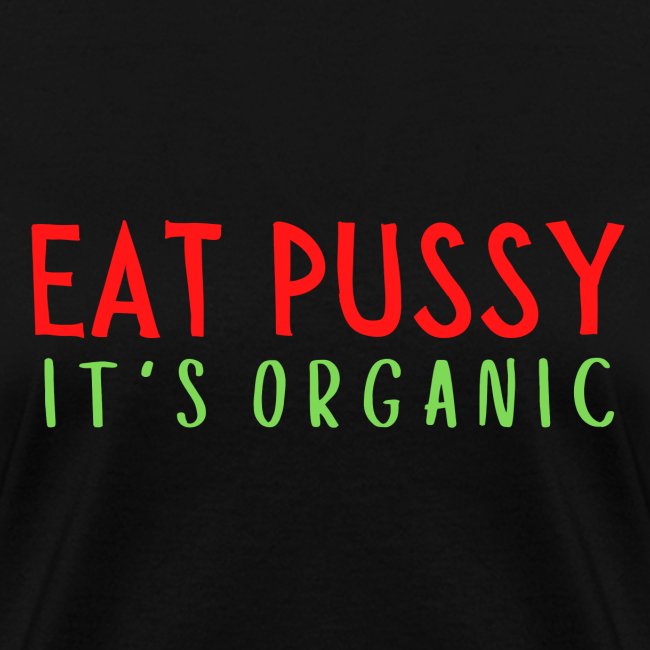Eat Pussy It's Organic (red & green version)