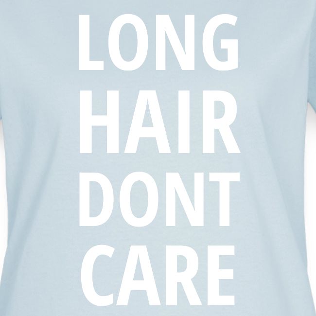 LONG HAIR DONT CARE