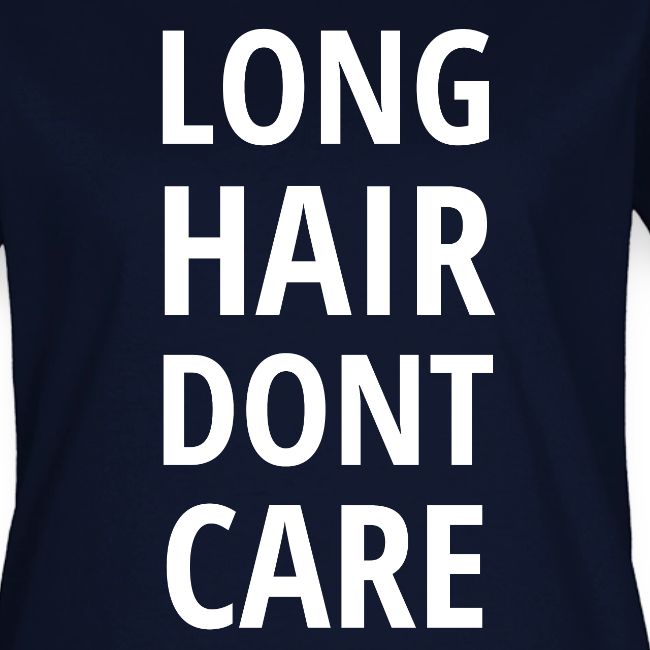 LONG HAIR DONT CARE