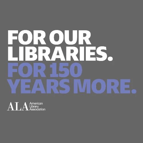 For Our Libraries - ALA 150