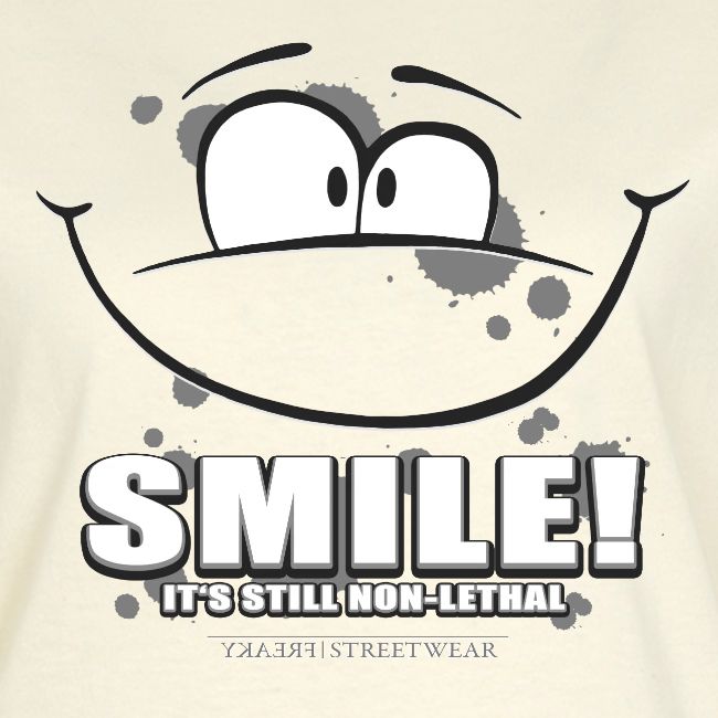 Smile - it's still non-lethal