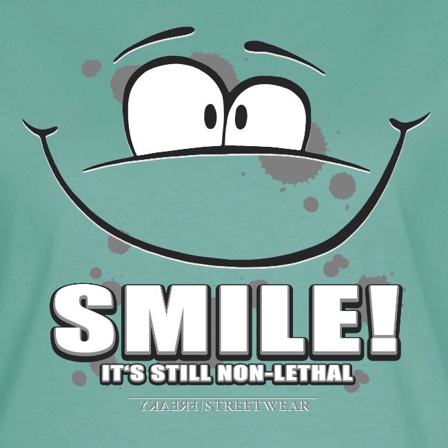 Smile - it's still non-lethal