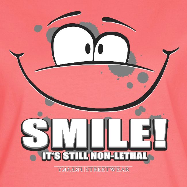 Smile - it's still non-lethal