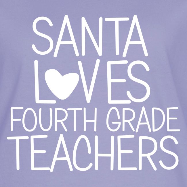 Santa Loves Fourth Grade Teachers Christmas Tee