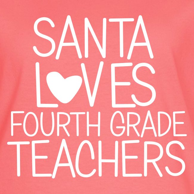 Santa Loves Fourth Grade Teachers Christmas Tee