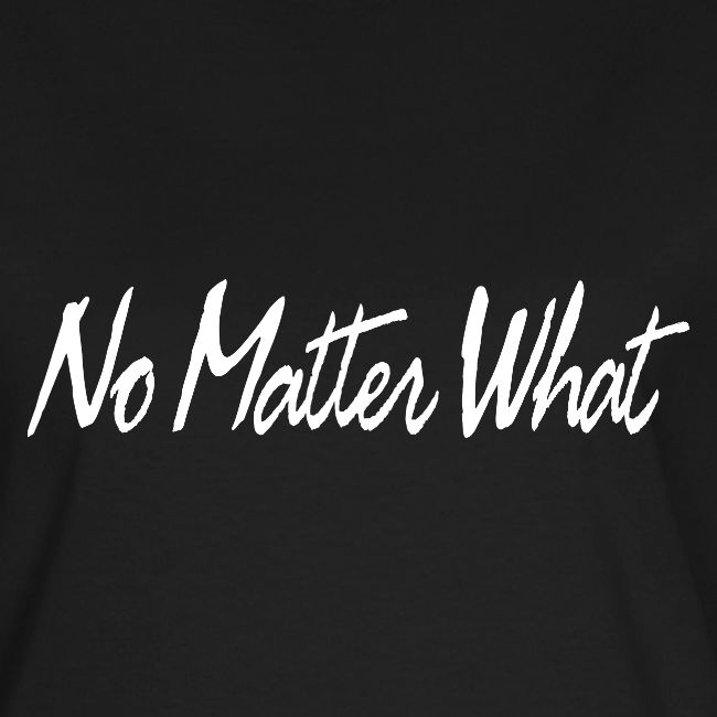 No Matter What