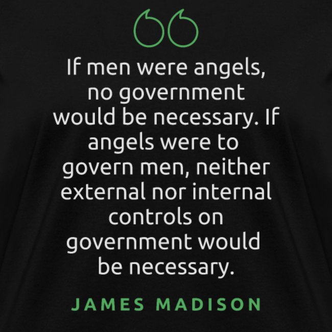T Shirt Quote If men were angels James Madison