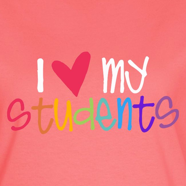 I Love My Students Teacher Shirt