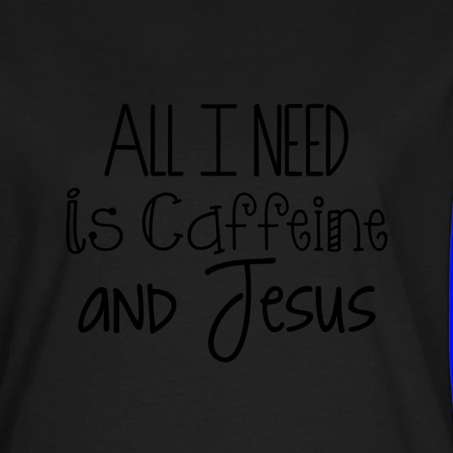 All I need is Caffeine & Jesus